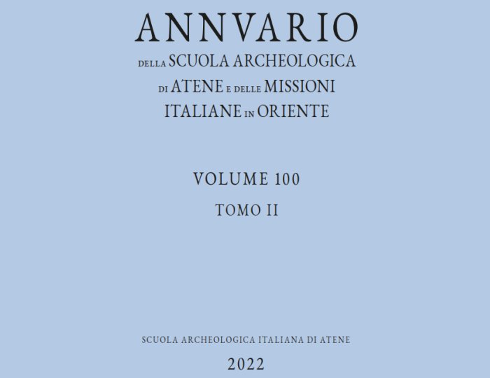 Annuario della SCUOLA ARCHEOLOGICA di ATENE e delle MISSIONI ITALIANE in ORIENTE 2022